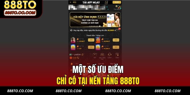 Một số ưu điểm chỉ có tại nền tảng 888TO